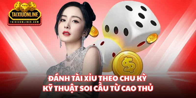 đánh Tài Xỉu theo chu kỳ