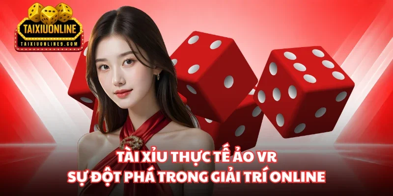 Tài Xỉu thực tế ảo VR